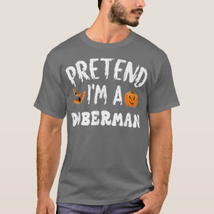 Pretend Im A Doberman Halloween Costume Men Women T-Shirt
