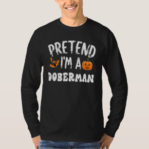 Pretend I'm A Doberman Halloween Costume Men Women T-Shirt