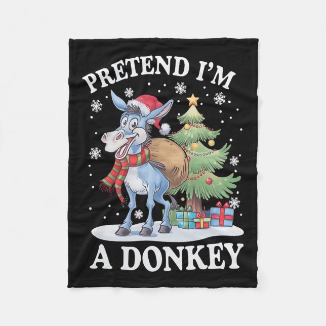 Pretend I'm A Donkey Christmas Tree And Donkey Fun Fleece Blanket (Front)