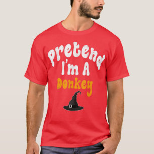 Pretend Im A Donkey Costume Halloween Party  T-Shirt