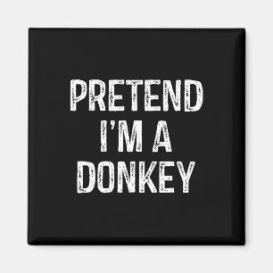 Pretend I'm A Donkey Funny Joke Humour Saying Puns Magnet