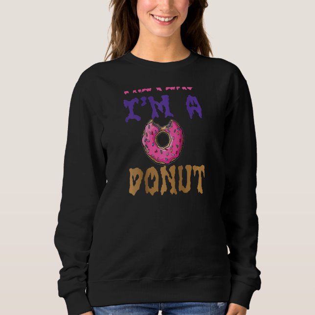 Pretend I'm A Doughnut Essential Fun Quick Lazy Ea Sweatshirt (Front)