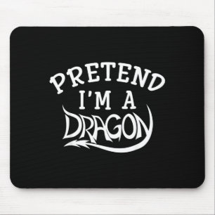 Pretend Im A Dragon Costume Halloween Funny Mouse Pad