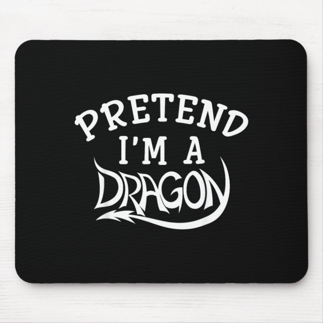 Pretend Im A Dragon Costume Halloween Funny Mouse Pad (Front)