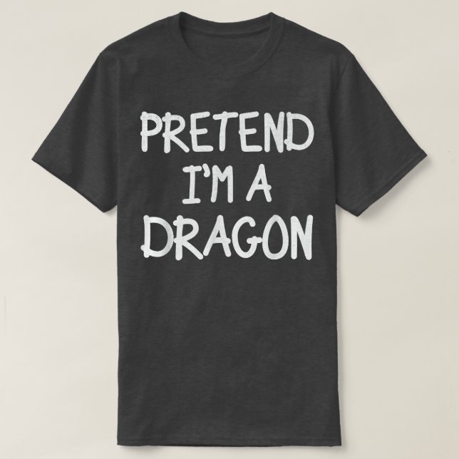 Pretend I'm a Dragon Costume Lazy Halloween Costum T-Shirt (Design Front)