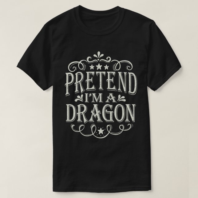 Pretend I'm A Dragon Easy Lazy Halloween Costume T-Shirt (Design Front)