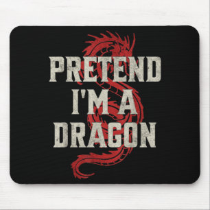 Pretend I'm A Dragon Funny Lazy Halloween Costume Mouse Pad