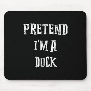 Pretend Im A Duck Halloween Costume Couples Mouse Pad
