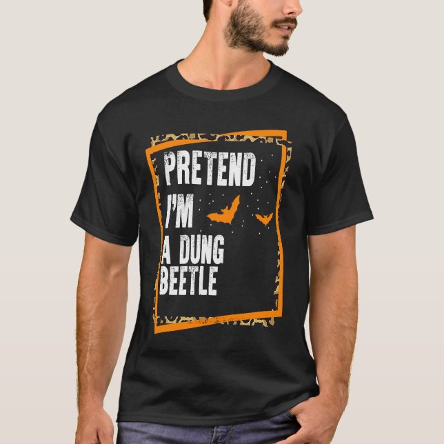 Pretend I'm a Dung Beetle Easy Lazy Halloween Cost T-Shirt (Front)