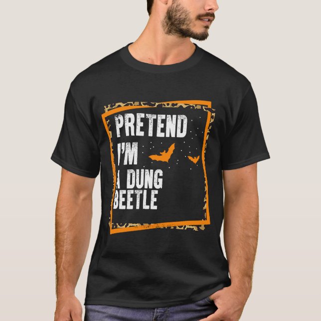 Pretend I'm a Dung Beetle Easy Lazy Halloween Cost T-Shirt (Front)
