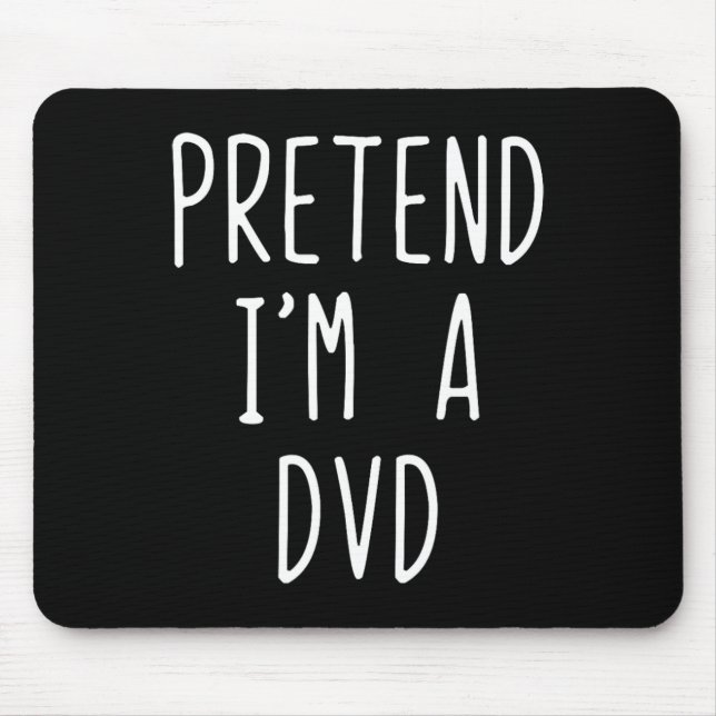 Pretend I'm A Dvd Costume Halloween Funny Lazy Adu Mouse Pad (Front)