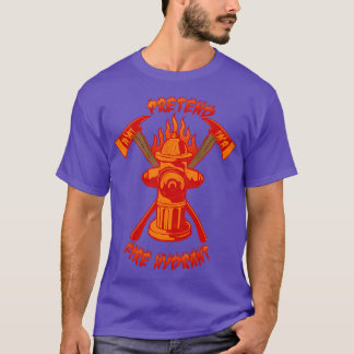 pretend im a fire hydrant axe funny firefighter re T-Shirt