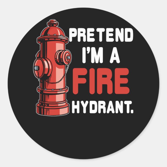 Pretend Im A Fire Hydrant Costume Classic Round Sticker (Front)