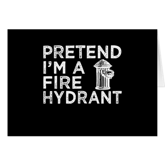 Pretend Im A Fire Hydrant | Funny Firefighter Gift (Front Horizontal)