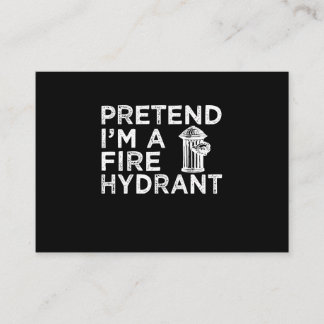 Pretend Im A Fire Hydrant | Funny Firefighter Gift Business Card