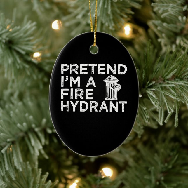 Pretend Im A Fire Hydrant | Funny Firefighter Gift Ceramic Tree Decoration (Tree)