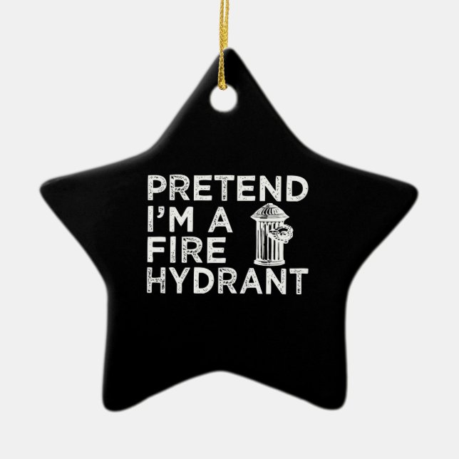Pretend Im A Fire Hydrant | Funny Firefighter Gift Ceramic Tree Decoration (Front)