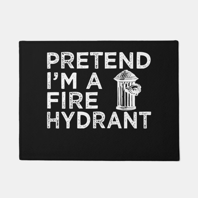 Pretend Im A Fire Hydrant | Funny Firefighter Gift Doormat (Front)