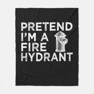 Pretend Im A Fire Hydrant   Funny Firefighter Gift Fleece Blanket