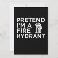Pretend Im A Fire Hydrant | Funny Firefighter Gift