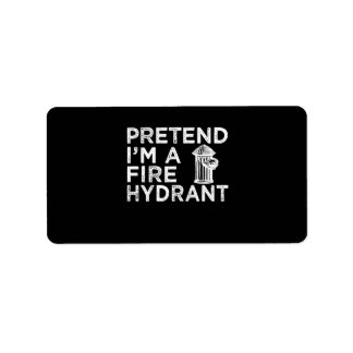 Pretend Im A Fire Hydrant | Funny Firefighter Gift Label