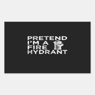 Pretend Im A Fire Hydrant   Funny Firefighter Gift Rectangular Sticker