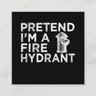 Pretend Im A Fire Hydrant Funny Firefighter Gift Square Business Card