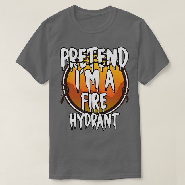 Pretend Im A Fire Hydrant Halloween 2021 Costume C T-Shirt (Design Front)