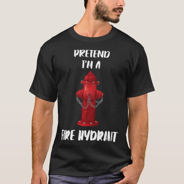 Pretend Im A Fire Hydrant Lazy Halloween Costume T-Shirt (Front)