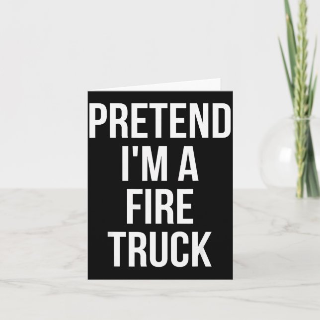 Pretend I'm A Fire Truck Shirt Adult Costume Hallo Card (Front)