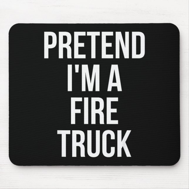 Pretend I'm A Fire Truck Shirt Adult Costume Hallo Mouse Pad (Front)