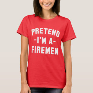 Pretend I'm A Firemen Funny Halloween T-Shirt