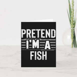 Pretend I'm A Fish Funny Halloween Costume Gift  Card