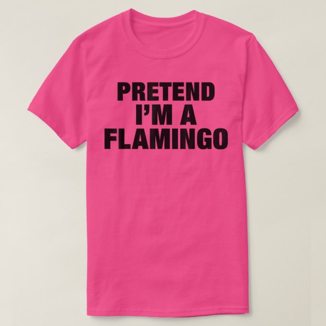 Pretend I'm a Flamingo  Adult Costume Halloween  T-Shirt (Design Front)