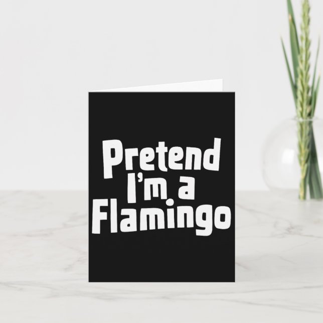Pretend I'm A Flamingo Hallowen Costume  Card (Front)