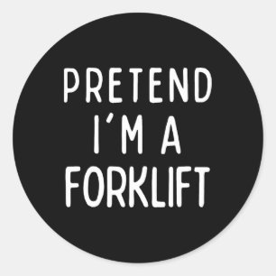 Pretend I'm A Forklift Matching Costume Funny Hall Classic Round Sticker