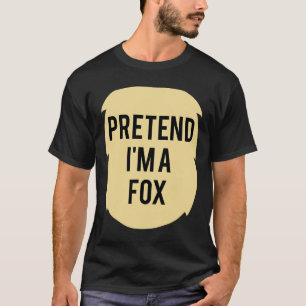 Pretend I'm A Fox Costume Funny Halloween Party T-Shirt