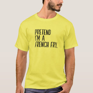 Pretend I'm A French Fry Funny Halloween Party T-Shirt