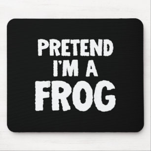 Pretend I'm A Frog Funny Halloween Costume Humor  Mouse Pad