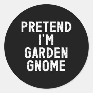 Pretend I'm A Garden Gnome Halloween Costume  Classic Round Sticker