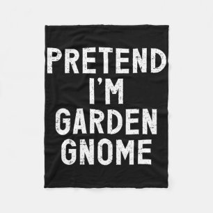 Pretend I'm A Garden Gnome Halloween Costume  Fleece Blanket