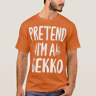 Pretend I'm A Gekko Funny Halloween Costume Party  T-Shirt