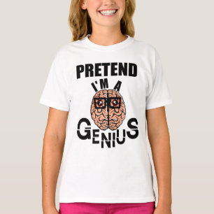 Pretend I'm a Genius T-Shirt