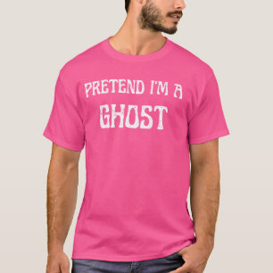 Pretend I'm A Ghost Costume Women Men Kids Hallowe T-Shirt