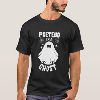 Pretend I'm A Ghost Funny Halloween 2025 T-Shirt