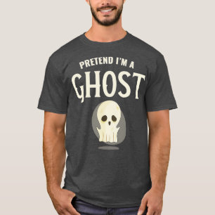 Pretend Im A Ghost Funny Halloween Party Costume T-Shirt