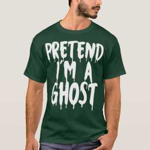Pretend Im A Ghost Halloween Couples Costume Cute T-Shirt