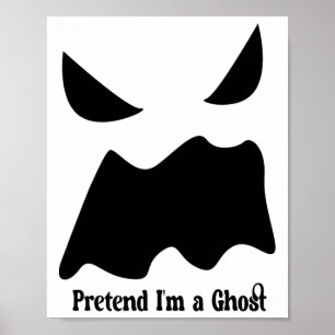 Pretend I'm A Ghost - Halloween Ghost Face  Poster