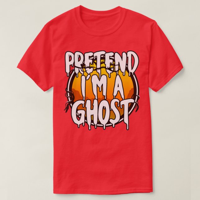 Pretend Im A Ghost Happy Halloween Day 2021 Gift T-Shirt (Design Front)