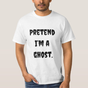 Pretend I'm A Ghost T-Shirt